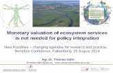 Monetary valuation of ecosystem services is not needed … · Monetary valuation of ecosystem services ... Planetary and social boundaries ... “dignities” (intrinsic values) ...