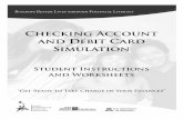 Checking Account and Debit Card Simulation€¢ Opens checking account to credit fraud • Others can gain access to the account if the card is lost and the ... Checking Account &