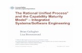 The Rational Unified Process and the CMM … · Systems/Software Engineering ... and model the business as context for the system ... RUP Architecture RUP produces a software generation