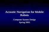 [PPT]Acoustic Navigation for Mobile Robotscourses.cs.tamu.edu/rgutier/cpsc483_s03/reports/acoustic... · Web viewAcoustic Navigation for Mobile Robots Computer System Design Spring