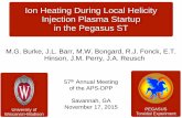 Ion Heating During Local Helicity Injection Plasma …€¦ · Ion Heating During Local Helicity Injection Plasma Startup in the Pegasus ST M.G. Burke, J.L. Barr, M.W. Bongard, R.J.