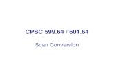 CPSC 599.64 / 601 - University of Calgarypages.cpsc.ucalgary.ca/~jungle/599.64/01-scan_conversion.pdf · Bresenham Midpoint Algorithm • Jack Bresenham (1965) • goals: – Integer