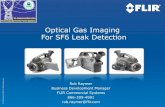 Optical Gas Imaging For SF6 Leak Detection - US EPA · Optical Gas Imaging For SF6 Leak Detection Rob Raymer Business Development Manager FLIR Commercial Systems 866-309-4981 rob.raymer@flir.com