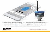Condition Monitoring for Predictive Maintenance ™ Blue Sensors & SCOUT ™ Mobile Software Condition Monitoring for Predictive Maintenance Pressure, Temperature and Humidity Sensors