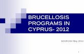 BRUCELLOSIS PROGRAMS IN CYPRUS- 2012 · Rose Bengal Test in representative number of animals according to Annex 4, Chapter 1, Par B ... Movement restrictions Culling of animal/animals