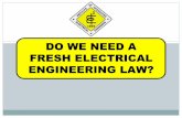 DO WE NEED A FRESH ELECTRICAL ENGINEERING LAW?iiee.org.ph/wp-content/uploads/2015/12/FR4... · in nation-building and, ... the licensing of electrical engineers limiting ... still