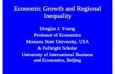 Economic Growth and Regional Inequality - Montana … Growth and Regional Inequality Douglas J. Young Professor of Economics Montana State University, USA & Fulbright Scholar University