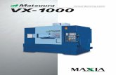 Vertical Machining Center VX-1000 - CNC Machine Tools · 5 The Matsuura designed Spindle - robust, reliable and accurate. From Aluminium to hard-to-cut materials - the VX auto grease