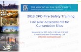 2013 CPD Fire Safety Training - APS FRA Seminar (May... · Slide 6 2013 CPD Fire Safety Training Fire Risk Assessments for Construction Sites Stewart Kidd MA, MSc, FIFireE, FIFSM