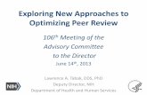 Exploring New Approaches to Peer Review - NIH … New Approaches to Optimizing Peer Review 106th Meeting of the Advisory Committee to the Director June 14th, 2013 Lawrence A. Tabak,