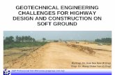 GEOTECHNICAL ENGINEERING CHALLENGES FOR HIGHWAY DESIGN … · GEOTECHNICAL ENGINEERING CHALLENGES FOR HIGHWAY DESIGN AND CONSTRUCTION ON SOFT GROUND By Engr. Dr. Gue See Sew (P.Eng)