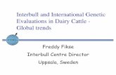 Global trends Freddy - Food and Agriculture Organization trends Freddy Fikse Interbull Centre Director Uppsala, Sweden. ... 1985 1990 1995 2000 Year DFS/SWE Scale ProteinSCC CalvDir