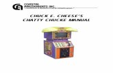 Chatty Chucke Manual PDF - Coastal Amusements - … Amusements, Inc. Chuck E. Cheese’s Chatty ChuckE Page 1 of 11 CHUCK E. CHEESE’S VIDEO CHATTY CHUCKEä OPERATING MANUAL (version: