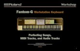 Fantom-G Workstation Keyboard - Roland - RAPTOR …cms.rolandus.com/assets/media/pdf/FGWS12.pdfFantom-G . Workstation Keyboard. 2 About the Workshop Booklets Roland’s Fantom G6,