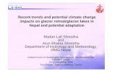 Recent trends and potential climate change impacts on ... trends and potential climate change impacts on glacier retreat/glacier lakes in Nepal and potential adaptation Madan Lall