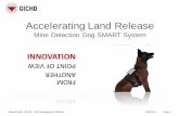 Accelerating Land Release - UN Mine Action Gateway Bold.pdf · Accelerating Land Release Mine Detection Dog SMART System . ... Mine Detection Dogs . ... to generate a report –