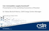 Presentation at the workshop Economics of Nuclear Dr ... · Dr Tobias Bischof-Niemz Chief Engineer Can renewables supply baseload? Presentation at the workshop Economics of Nuclear