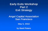 Early Exits Workshop Part 2 Exit Strategy ·  · 2015-06-01Early Exits Workshop Part 2 Exit Strategy Angel Capital Association San Francisco May 5, ... product development, ... the