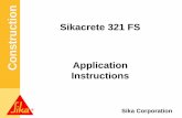 Sikacrete 321 FS Application Instructions · ruction Sika Corporation Sikacrete 321 FS Where to use: •On grade, above, and below grade on concrete. •On horizontal, vertical and