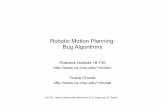 Robotic Motion Planning: Bug Algorithmsmotionplanning/lecture/... · Robotic Motion Planning: Bug Algorithms Robotics Institute 16-735 motion ... • Bug behaviors are simple: –