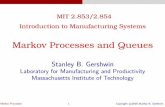 Markov Processes and Queues - MIT OpenCourseWare · c 2016 Stanley B. Gershwin. Stochastic processes Markov processes Stochastic processes Markov processes In words: if we know what