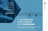 LEVERAGE THE POWER OF CHEMCAD - Chemstations€¦ · → LEVERAGE THE POWER OF CHEMCAD ... CHEMCAD operates within a single graphical user interface. ... CHEMCAD CAN GUIDE AND IMPROVE