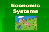 Economic Systems Notes - Home - Polk School District ·  · 2016-02-20Economic Systems There are 3 basic types of economic systems that have to answer three basic questions: (1)