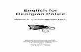English for Georgian Police Pre-intermediate... · English for Georgian Police Module 4: Pre-Intermediate Level Materials development funded by: English Language Specialist Program