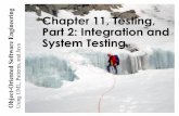 Chapter 11, Testing, Part 2: Integration and ing System … ·  · 2017-04-09Bernd Bruegge & Allen H. Dutoit Object-Oriented Software Engineering: Using UML, Patterns, and Java 3