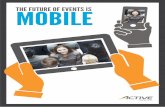 THE FUTURE OF EVENTS ISMOBILE - Registration Software · the future of events ismobile. ... what is mobile technology and how has it evolved? 1 ... how mobile is re-shaping events