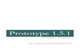 Prototype 1.5prototypejs.org/doc/1.5.1/prototype-151-api.pdf · Prototype1 is a JavaScript framework that aims to ease development of dynamic web applications. Prototype was created