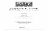Designing an LLC Resonant Half-Bridge Power … Instruments 1 SLUP263 3-1 Topic 3 Designing an LLC Resonant Half-Bridge Power Converter Hong Huang AbstrAct While half-bridge power