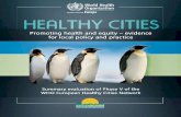 Healthy Cities - promoting health and equity - WHO/Europe · Healthy cities Promoting health and equity – evidence for local policy and practice Edited by: Evelyne de Leeuw, Agis