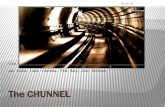 The CHUNNEL - Anna Nagurneysupernet.isenberg.umass.edu/visuals/FOMgt341-F10/Chunnel.pdfThe Chunnel runs beneath the English Channel and connects Great Britain with France. ... Channel