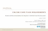 CM/DM CARE PLAN REQUIREMENTS - HL7Wikiwiki.hl7.org/images/a/a4/CM_DM_Care_Plan_Project_PCWG... · CM/DM CARE PLAN REQUIREMENTS ... 7 Value Set Option to Identify Specific Care Plan