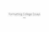 Formatting College Essays - Welcome to CPCC — CPCC College Essays MLA What does a college essay look like? •There is a standard format for academic essays that most instructors
