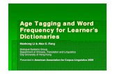 Age Tagging and Word Frequency in Learner's …aacl2009/PDFs/LiFang2009AACL.pdf · Age Tagging and Word Frequency for Learner’s ... §In Cambridge Advanced Learner’s Dictionary