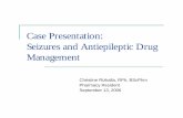 Case Presentation: Seizures and Antiepileptic Drug …cshpontario.ca/_CMS/files/Seizures and antilepileptic drug... · Seizures and Antiepileptic Drug Management ... S/E ’s: Dose