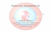 Molecular Simulation III 06 - Computational & Systems … · Molecular Simulation III Jeffry D. Madura ... MASS 24 CT3 12.01100 C ! aliphatic sp3 C for CH3 MASS 25 CPH1 12.01100 C