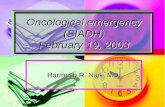 Oncological emergency (SIADH) February 19, 2003hopecancerclinic.net/yahoo_site_admin/assets/docs/oncologic...3% Hypertonic saline-for coma or seizures