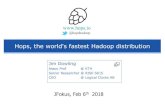 Hops, the world's fastest Hadoop distribution - Jfokus the world's fastest Hadoop distribution JFokus, Feb 6th 2018 Jim Dowling ... *.