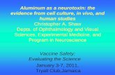 Aluminum as a neurotoxin: the evidence from cell culture, … Safety: Evaluating the Science January 3-7, 2011, Tryall Club,Jamaica Aluminum as a neurotoxin: the evidence from cell