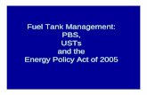 Fuel Tank Management: PBS, USTs and the Energy Policy … · Fuel Tank Management: PBS, USTs and the Energy Policy Act of 2005. Petroleum Bulk Storage 6NYCRR Part 612 – 614 ...