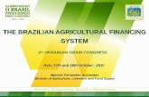 THE BRAZILIAN AGRICULTURAL FINANCING … Brazilianl.pdfTHE BRAZILIAN AGRICULTURAL FINANCING SYSTEM ... % Grain Crop Area 1,000 Tons SOYBEAN 24.181 48% 75.324 ... farming and livestock