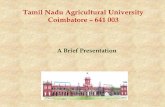 Tamil Nadu Agricultural Universityagritech.tnau.ac.in/about_us/About TNAU.pdf · 1906 - the Institute was upgraded as Agricultural ... & Plant Breeding. Post Graduate Programmes ...