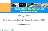 Korean New Car Assessment Program (KNCAP) - … · Korean New Car Assessment Program (KNCAP) 27th August 2014 Korea Automobile Testing & Research Institute(KATRI) EunDok LEE, Ph.D.