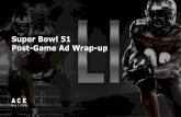 Super Bowl 51 Post-Game Ad Wrap-up - Ace Metrix · Super Bowl 51 Post-Game Ad Wrap-up . ... Budweiser NFL Ulta ... Most Visual and Best Storytelling ads of SB17 creative 13 Rank Brand