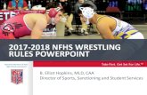 2017-2018 NFHS WRESTLING RULES POWERPOINT Federation of State Take Part. Get Set For Life. High School Associations 2017-2018 NFHS WRESTLING RULES POWERPOINT B. Elliot Hopkins, MLD,