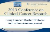 Lung Cancer Master Protocol Activation … Cancer Master Protocol...Lung Cancer Master Protocol Activation Announcement . Jeff Allen, PhD Friends of Cancer Research . Panelists •