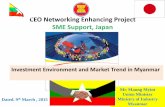 CEO Networking Enhancing Project SME Support, …€¦ ·  · 2015-03-23CEO Networking Enhancing Project SME Support, Japan Mr. Maung Myint Union Minister Ministry of Industry Myanmar